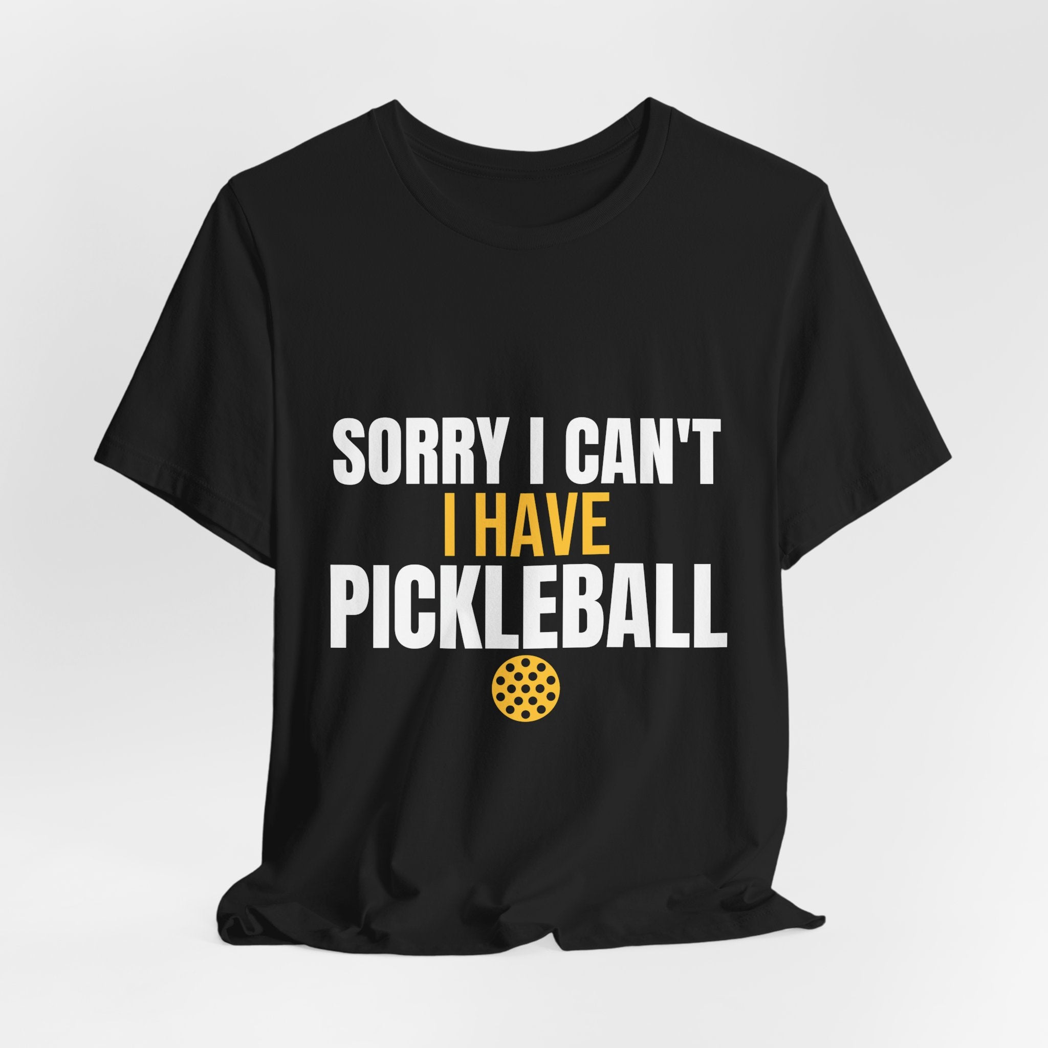 Sorry I Can't I Have Pickleball Shirt, Funny Pickleball Gift, Pickleball Player Tee, Pickleball Lover Gift for Men Women, Dink Shirt