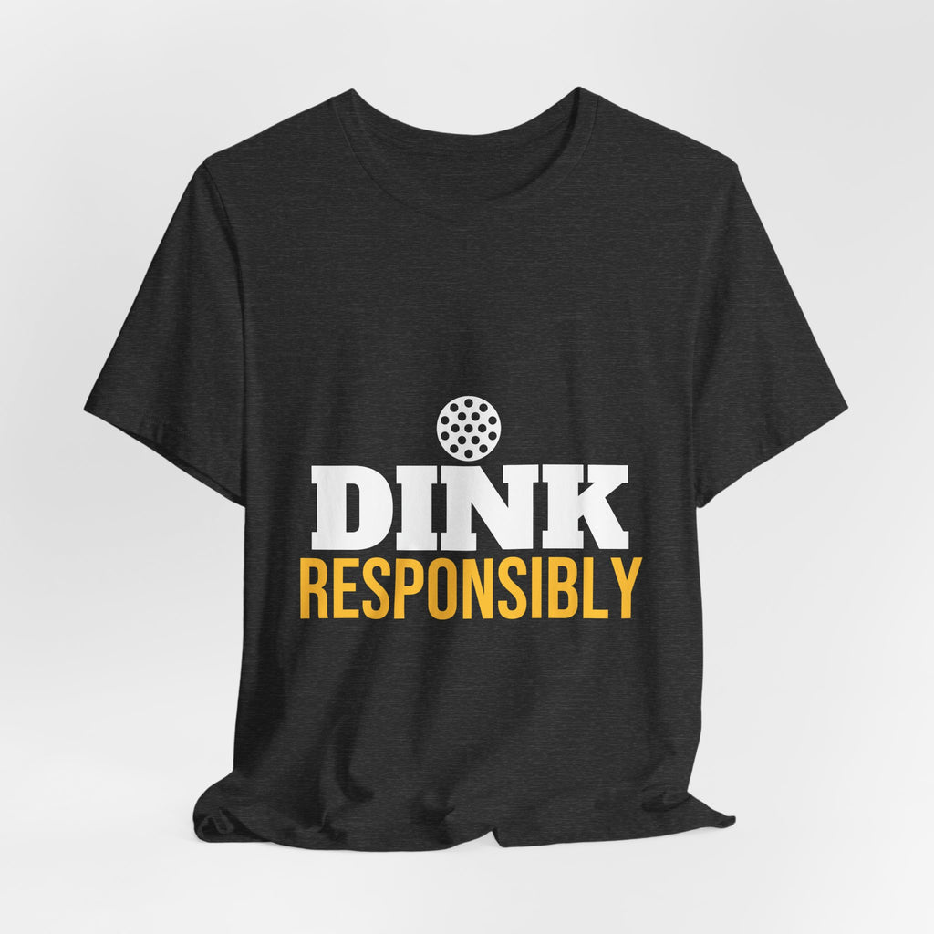 Dink Responsibly Shirt, Funny Pickleball T-Shirt, Pickleball Player Gift, Pickleball Humor Tee, Gift for Pickleball Lover Men Women