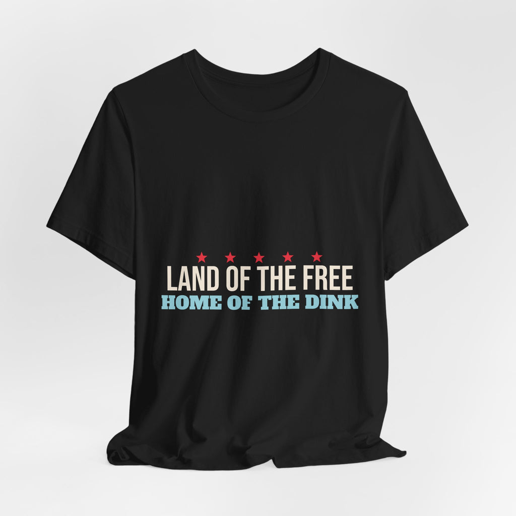 Land of the Free Home of the Dink Shirt, 4th of July Pickleball Shirt, Patriotic Pickleball Tee, USA Pickleball Gift, Fourth of July