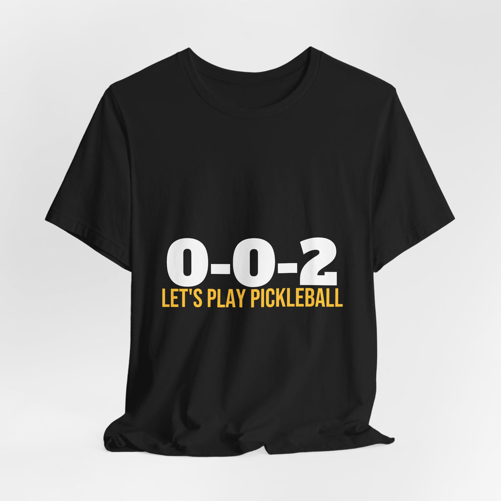 0-0-2 Let's Play Pickleball Shirt, Pickleball Starting Score Tee, Funny Pickleball Gift, Minimalist Pickleball Shirt Men Women