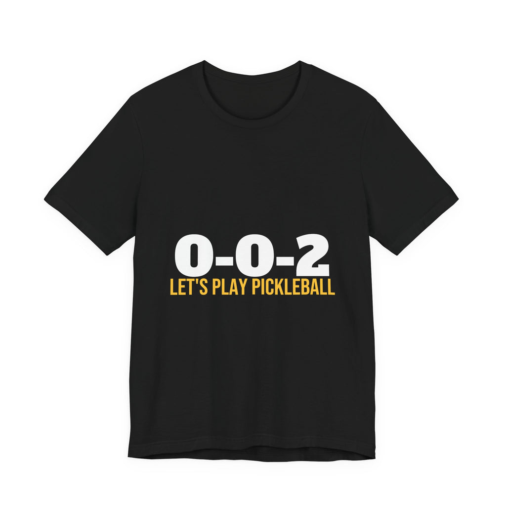 0-0-2 Let's Play Pickleball Shirt, Pickleball Starting Score Tee, Funny Pickleball Gift, Minimalist Pickleball Shirt Men Women