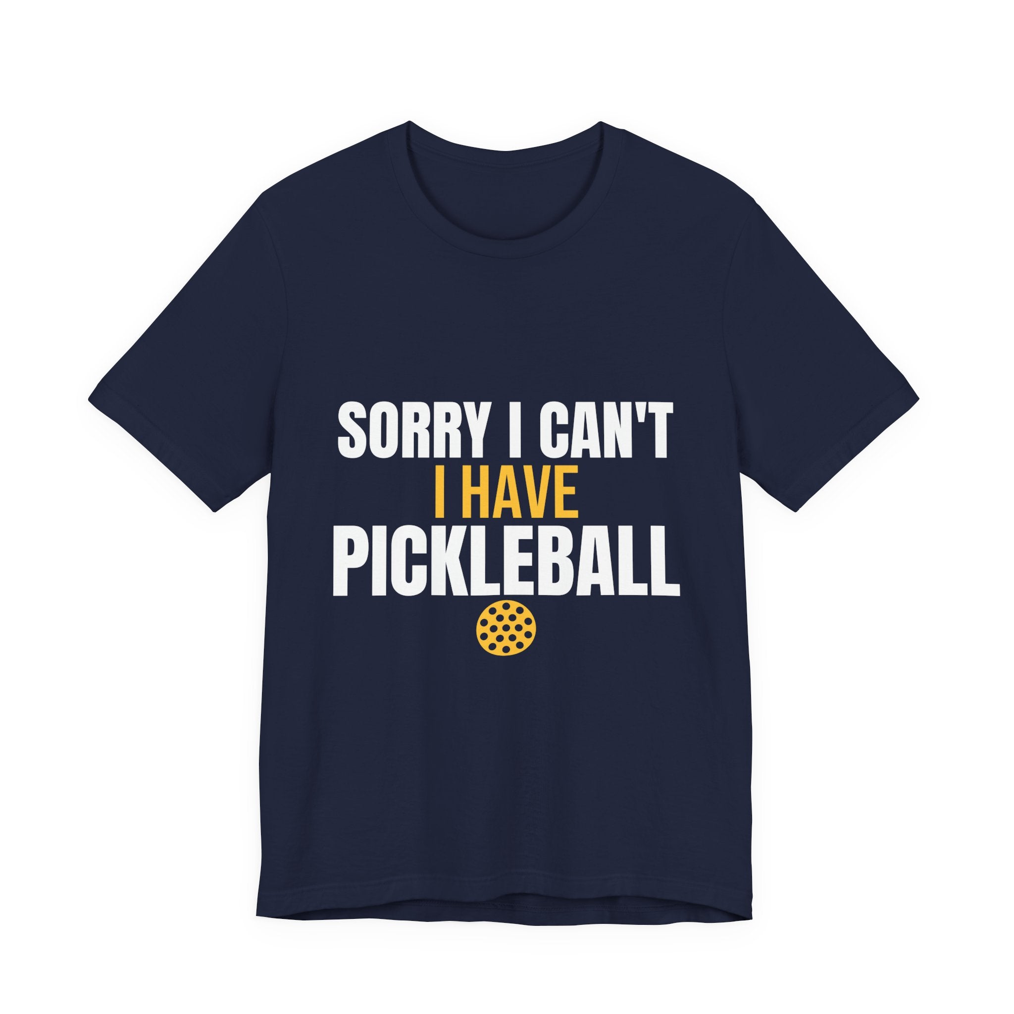 Sorry I Can't I Have Pickleball Shirt, Funny Pickleball Gift, Pickleball Player Tee, Pickleball Lover Gift for Men Women, Dink Shirt
