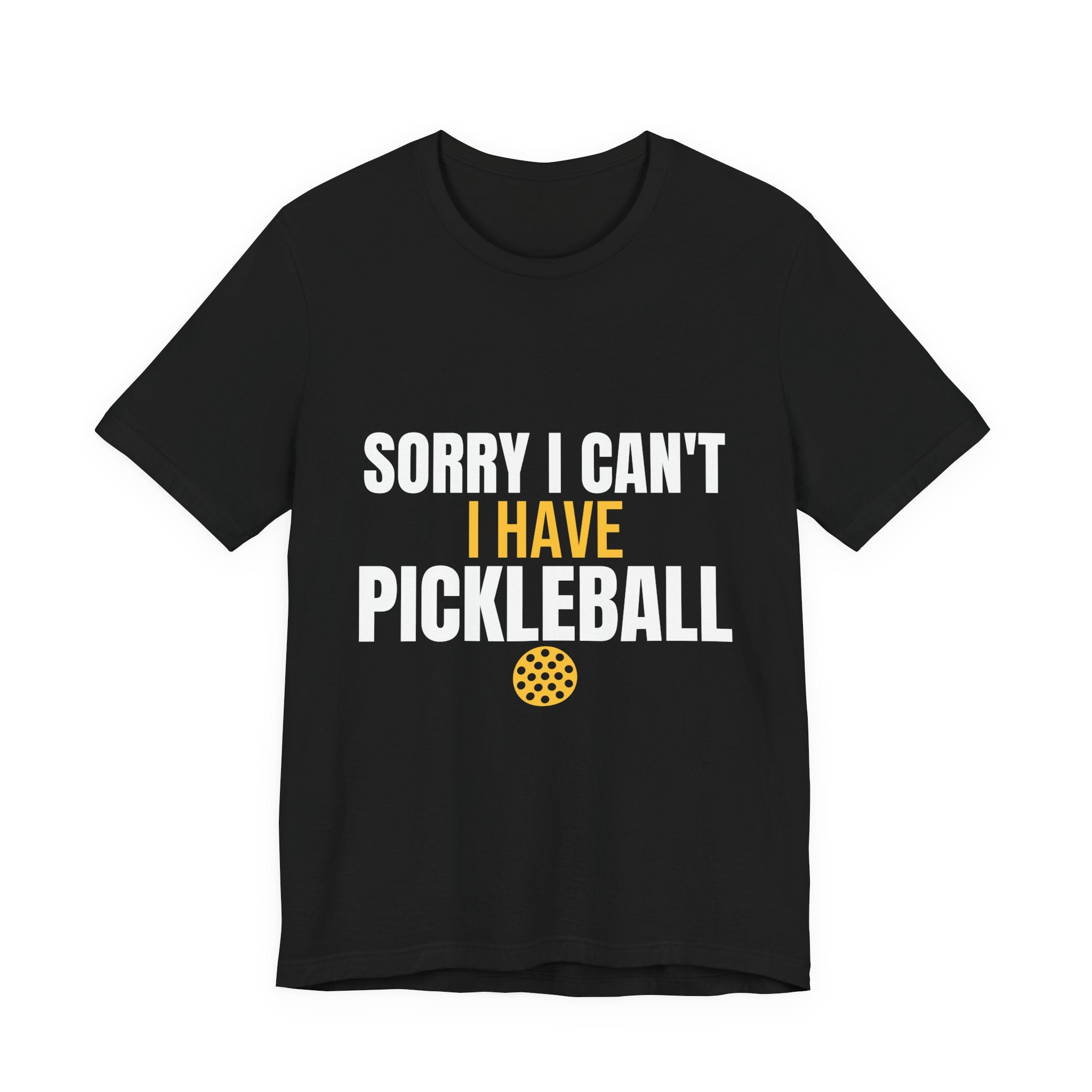 Sorry I Can't I Have Pickleball Shirt, Funny Pickleball Gift, Pickleball Player Tee, Pickleball Lover Gift for Men Women, Dink Shirt