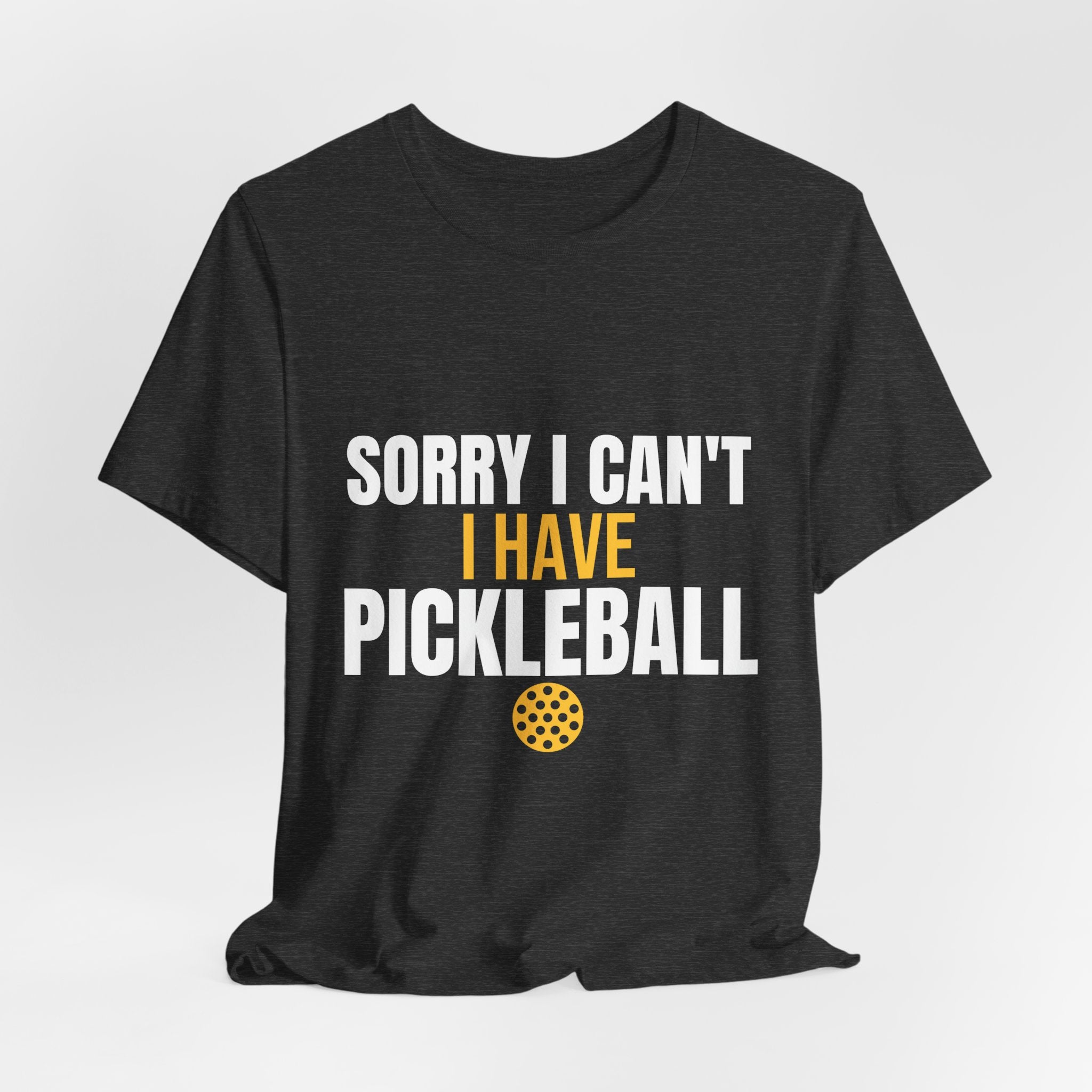 Sorry I Can't I Have Pickleball Shirt, Funny Pickleball Gift, Pickleball Player Tee, Pickleball Lover Gift for Men Women, Dink Shirt