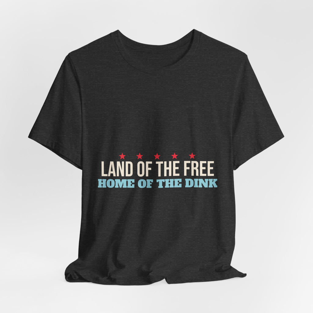 Land of the Free Home of the Dink Shirt, 4th of July Pickleball Shirt, Patriotic Pickleball Tee, USA Pickleball Gift, Fourth of July