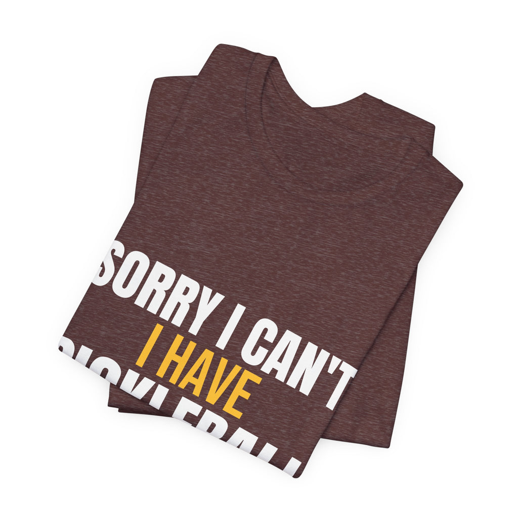 Sorry I Can't I Have Pickleball Shirt, Funny Pickleball Gift, Pickleball Player Tee, Pickleball Lover Gift for Men Women, Dink Shirt