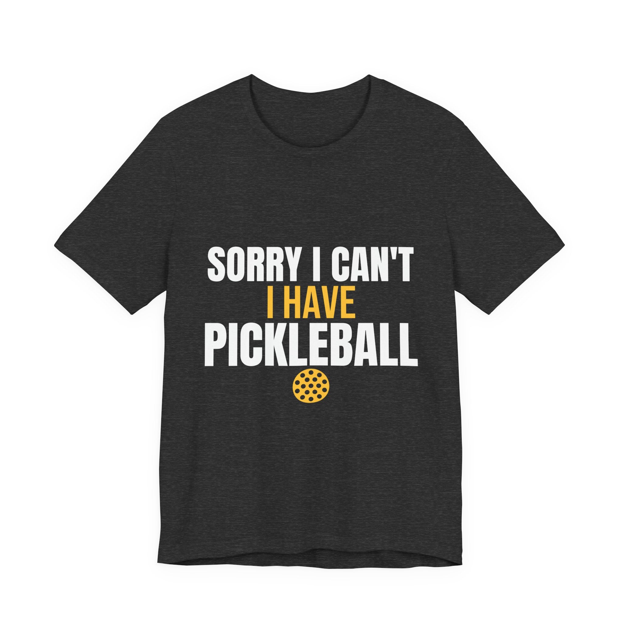 Sorry I Can't I Have Pickleball Shirt, Funny Pickleball Gift, Pickleball Player Tee, Pickleball Lover Gift for Men Women, Dink Shirt